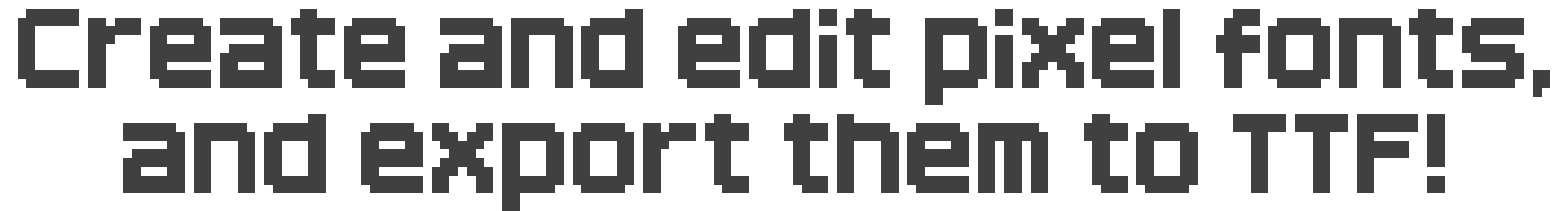 Create and edit pixel fonts, and export them to TTF!